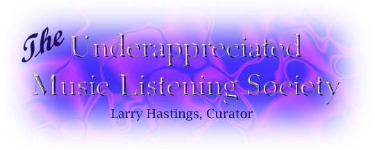 The Underappreciated Music Listening Society -- Larry Hastings, Curator